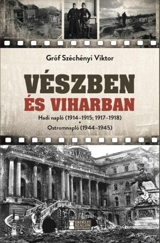 VÉSZBEN ÉS VIHARBAN - HADI NAPLÓ (1914-1915; 1917-1918) OSTROMNAPLÓ (1944-1945)