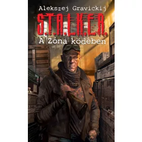 S.T.A.L.K.E.R. - A ZÓNA KÖDÉBEN