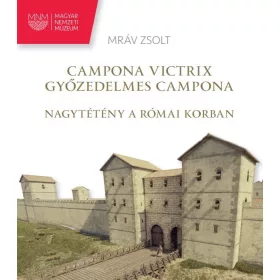   CAMPONA VICTRIX - GYŐZEDELMES CAMPONA (NAGYTÉTÉNY A RÓMAI KORBAN)