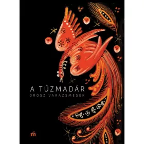 A TŰZMADÁR. OROSZ VARÁZSMESÉK