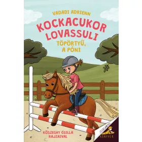KOCKACUKOR LOVASSULI - TÖPÖRTYŰ, A PÓNI