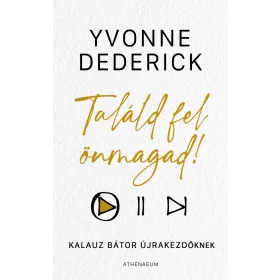 TALÁLD FEL ÖNMAGAD! - KALAUZ BÁTOR ÚJRAKEZDŐKNEK