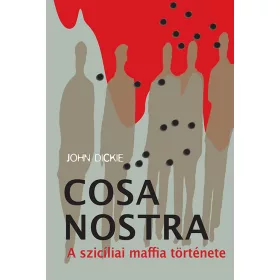 COSA NOSTRA - A SZICÍLIAI MAFFIA TÖRTÉNETE - FŰZÖTT
