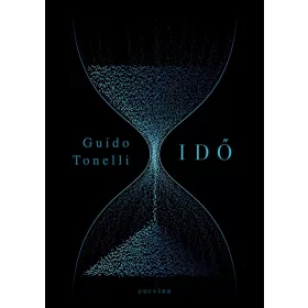 GUIDO TONELLI: IDŐ - KHRONOSZ MEGÖLÉSÉNEK ÁLMA