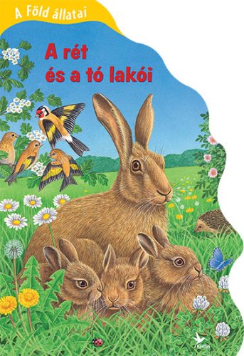 A FÖLD ÁLLATAI - A RÉT ÉS A TÓ LAKÓI