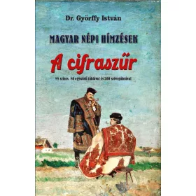 A CIFRASZŰR - MAGYAR NÉPI HÍMZÉSEK