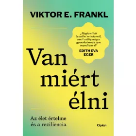 VAN MIÉRT ÉLNI - AZ ÉLET ÉRTELME ÉS A REZILIENCIA