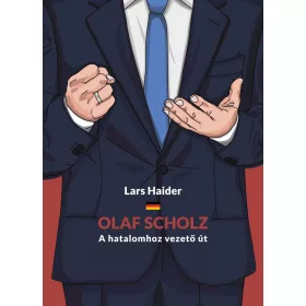 OLAF SCHOLZ - A HATALOMHOZ VEZETŐ ÚT