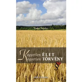 (K)EGYETLEN ÉLET, (K)EGYETLEN TÖRVÉNY