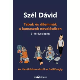 SZÉL DÁVID: TABUK ÉS DILEMMÁK A KAMASZOK NEVELÉSÉBEN
