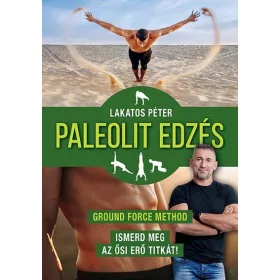   PALEOLIT EDZÉS - GROUND FORCE METHOD - ISMERD MEG AZ ŐSI ERŐ TITKÁT!