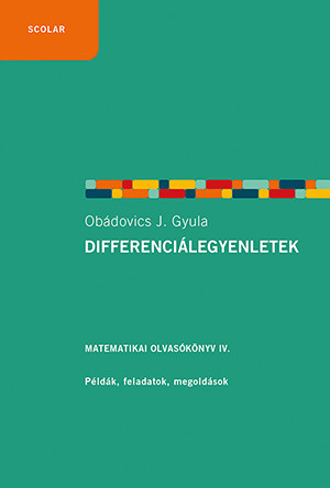 DIFFERENCIÁLEGYENLETEK - MATEMATIKAI OLVASÓKÖNYV IV. - FŰZÖTT