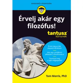 ÉRVELJ AKÁR EGY FILOZÓFUS! - TANTUSZ KÖNYVEK