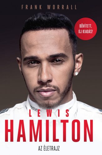 LEWIS HAMILTON - AZ ÉLETRAJZ - BŐVÍTETT, ÚJ KIADÁS!