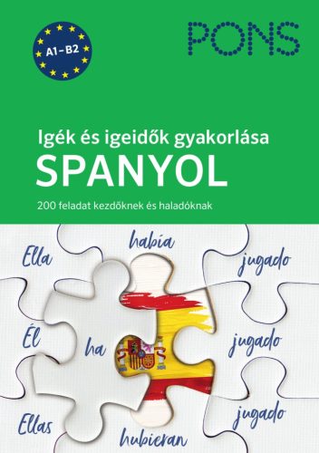 PONS IGÉK ÉS IGEIDŐK GYAKORLÁSA SPANYOL - 200 FELADAT KEZDŐKNEK ÉS HALADÓKNAK
