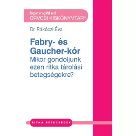   FABRY- ÉS GAUCHER-KÓR - MIKOR GONDOLJUNK EZEN RITKA TÁROLÁSI BETEGSÉGEKRE?