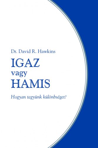 IGAZ VAGY HAMIS - HOGYAN TEGYÜNK KÜLÖNBSÉGET?