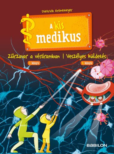 A KIS MEDIKUS - 3. ZŰRZAVAR A VÉRÁRAMBAN/ 4. VESZÉLYES KÜLDETÉS