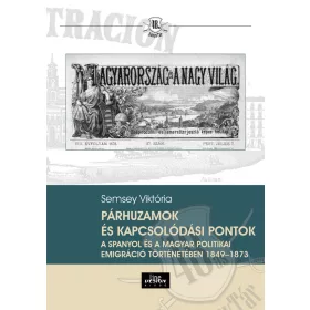   PÁRHUZAMOK ÉS KAPCSOLÓDÁSI PONTOK A SPANYOL ÉS A MAGYAR POLITIKAI EMIGRÁCIÓ TÖRT