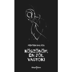 KÖSZÖNÖM, ÉN JÓL VAGYOK!