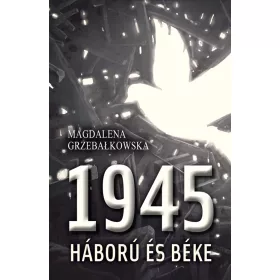 1945 - HÁBORÚ ÉS BÉKE
