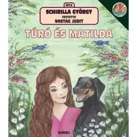 SCHIRILLA GYÖRGY: TÚRÓ ÉS MATILDA