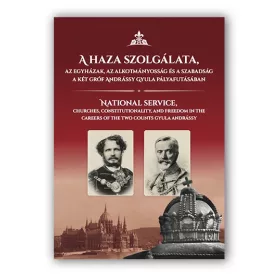   A HAZA SZOLGÁLATA, AZ EGYHÁZAK, AZ ALKOTMÁNYOSSÁG ÉS A SZABADSÁG A KÉT GRÓF ANDR