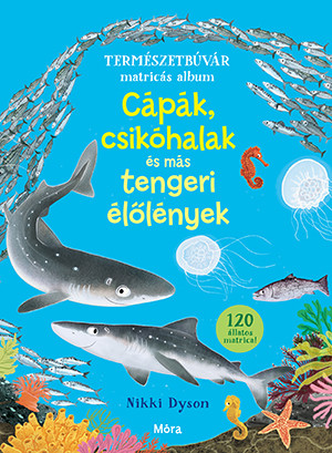 CÁPÁK, CSIKÓHALAK ÉS MÁS TENGERI ÉLŐLÉNYEK - TERMÉSZETBÚVÁR MATRICÁS ALBUM