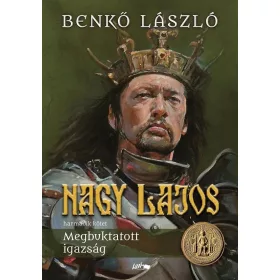 NAGY LAJOS III. - MEGBUKTATOTT IGAZSÁG
