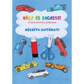 VÁGJ ÉS RAGASSZ! KÉSZÍTS AUTÓKAT!