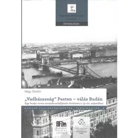   VADHÁZASSÁG PESTEN  VÁLÁS BUDÁN. EGY BUDAI ORVOS MOZAIKCSALÁDJÁNAK TÖRTÉNETE