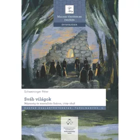   SVÁB VILÁGOK - NÉPESSÉG ÉS MENTALITÁS SZÁRON, 17291848