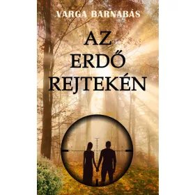 AZ ERDŐ REJTEKÉN