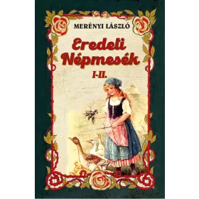 MERÉNYI LÁSZLÓ: EREDETI NÉPMESÉK I-II