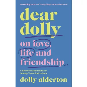 DEAR DOLLY: ON LOVE, LIFE AND FRIENDSHIP