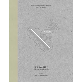KNER ALBERT - MŰVÉSZ, IKON, LEGENDA