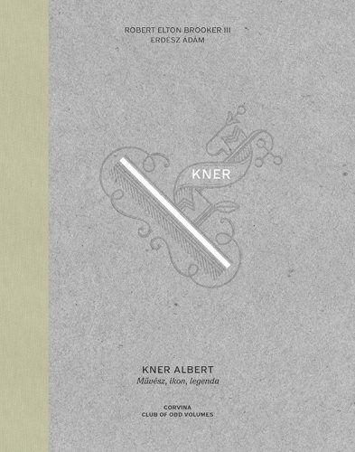 KNER ALBERT - MŰVÉSZ, IKON, LEGENDA