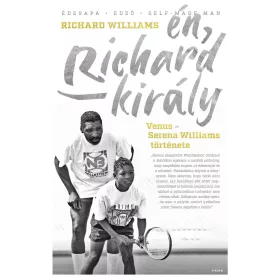 ÉN, RICHARD KIRÁLY - VENUS ÉS SERENA WILLIAMS TÖRTÉNETE