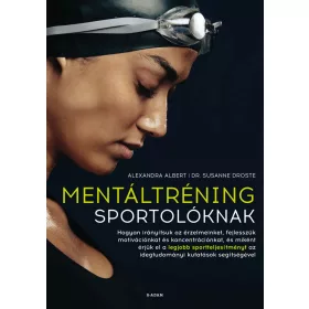   MENTÁLTRÉNING SPORTOLÓKNAK - HOGYAN ÉRJÜK EL A LEGJOBB SPORTTELJESÍTMÉNYT?