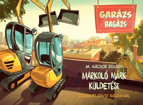 MARKOLÓ MÁRK KÜLDETÉSE - GARÁZS BAGÁZS 3.