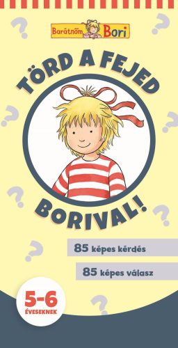 TÖRD A FEJED BORIVAL! 5-6 ÉVESEKNEK