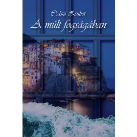 A MÚLT FOGSÁGÁBAN