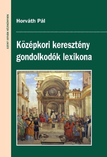 KÖZÉPKORI KERESZTÉNY GONDOLKODÓK LEXIKONA