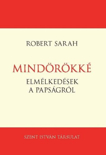 MINDÖRÖKKÉ - ELMÉLKEDÉSEK A PAPSÁGRÓL