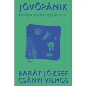 JÖVŐPÁNIK - BESZÉLGETÉSEK A LEHETSÉGES HATÁRAIRÓL