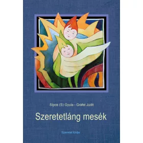 SIPOS S. GYULA: SZERETETLÁNG MESÉK