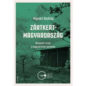   ZÁRTKERT-MAGYARORSZÁG - ÁTMENETI TEREK A NAGYVÁROSOK PEREMÉN