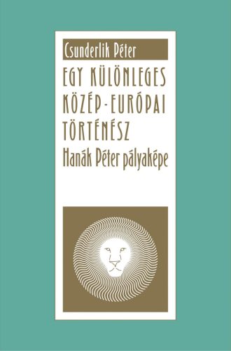 EGY KÜLÖNLEGES KÖZÉP-EURÓPAI TÖRTÉNÉSZ - HANÁK PÉTER
