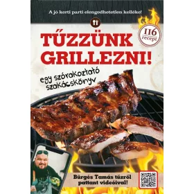 TŰZZÜNK GRILLEZNI! - EGY SZÓRAKOZTATÓ SZAKÁCSKÖNYV