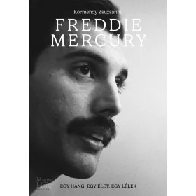 FREDDIE MERCURY - EGY HANG, EGY ÉLET, EGY LÉLEK